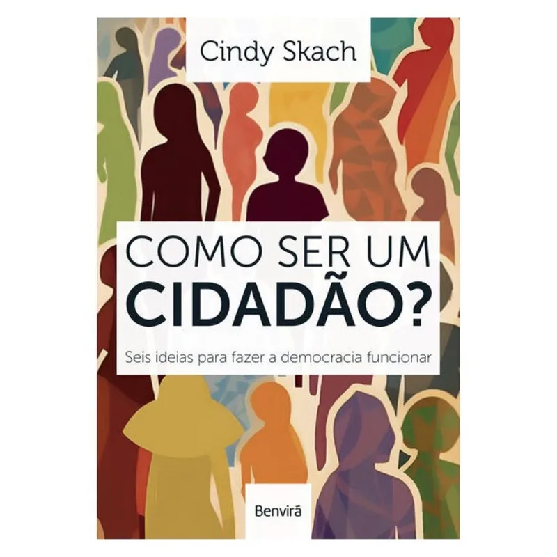 COMO SER UM CIDADÃO? SEIS IDEIAS PARA FAZER A DEMOCRACIA FUNCIONAR