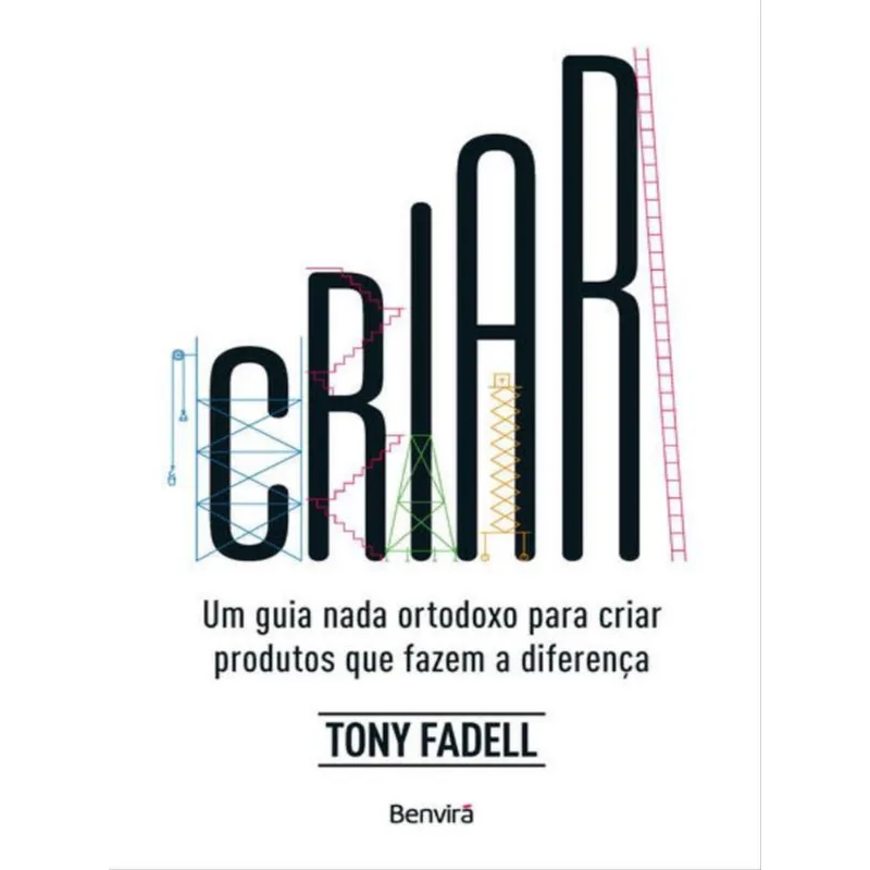 CRIAR: UM GUIA NADA ORTODOXO PARA CRIAR PRODUTOS QUE FAZEM A DIFERENÇA - 1ª EDIÇÃO 2023