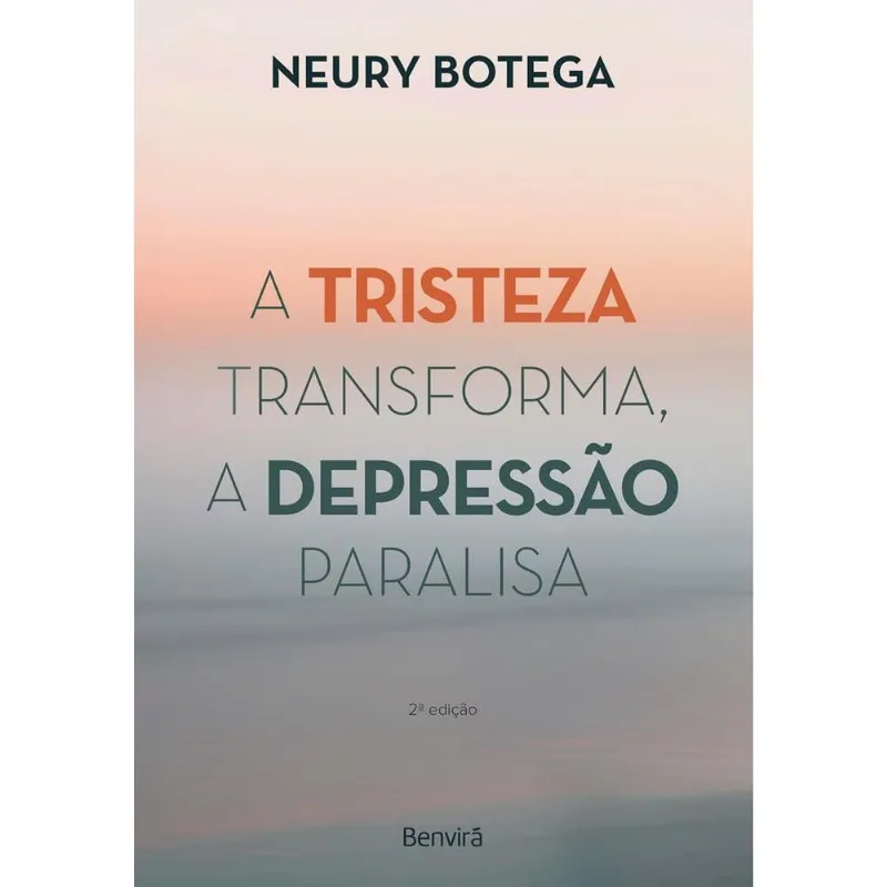 A Tristeza Transforma A Depressão Paralisa - 2ª Edição 2024