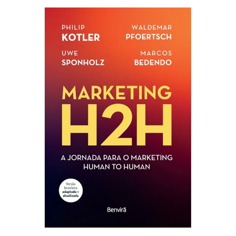MARKETING H2H: A JORNADA PARA O MARKETING HUMAN TO HUMAN - 1 EDIÇÃO 2024 - BENVIRA - Livros