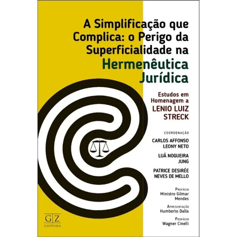 SIMPLIFICAÇÃO QUE COMPLICA - O PERIGO DA SUPERFICIALIDADE NA HERMENÊUTICA JURÍDICA - 2026