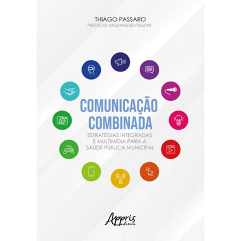 COMUNICAÇÃO COMBINADA ESTRATÉGIAS INTEGRADAS E MULTIMÍDIA PARA A SAÚDE PÚBLICA MUNICIPAL