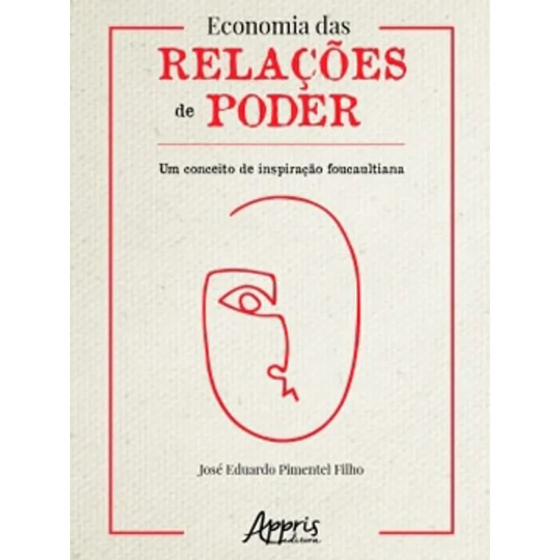 ECONOMIA DAS RELAÇÕES DE PODER: UM CONCEITO DE INSPIRAÇÃO FOUCAULTIANA