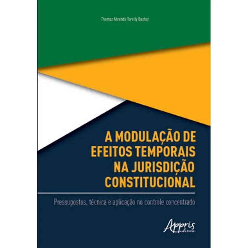 A MODULAÇÃO DE EFEITOS TEMPORAIS NA JURISDIÇÃO CONSTITUCIONAL: PRESSUPOSTOS, TÉCNICA E APLICAÇÃO NO