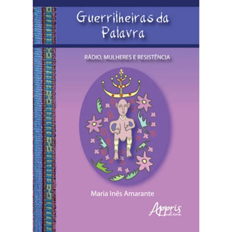 GUERRILHEIRAS DA PALAVRA: RÁDIO, MULHERES E RESISTÊNCIA