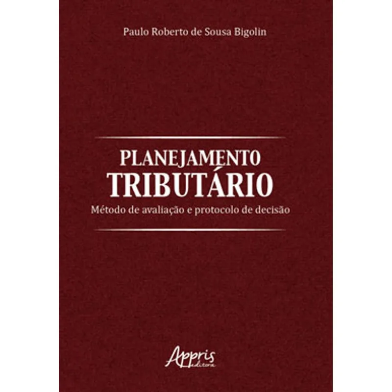 PLANEJAMENTO TRIBUTÁRIO: MÉTODO DE AVALIAÇÃO E PROTOCOLO DE DECISÀO