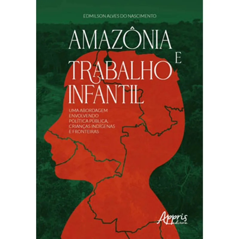 AMAZÔNIA E TRABALHO INFANTIL: UMA ABORDAGEM ENVOLVENDO POLÍTICA PÚBLICA, CRIANÇAS INDÍGENAS E FRONTE