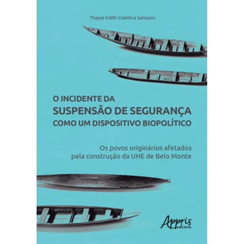 O INCIDENTE DA SUSPENSÀO DE SEGURANÇA COMO UM DISPOSITIVO BIOPOLÍTICO: OS POVOS ORIGINÁRIOS AFETADOS