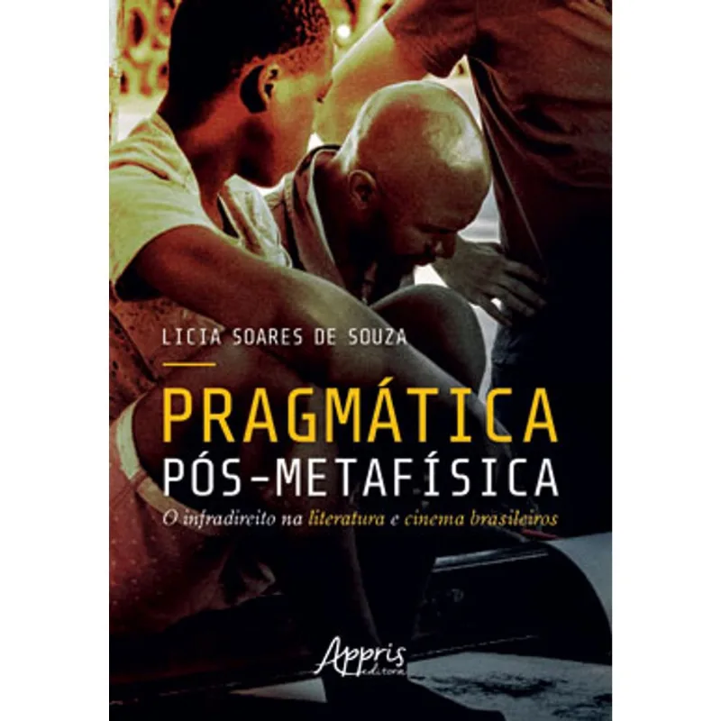 PRAGMÁTICA PÓS-METAFÍSICA: O INFRADIREITO NA LITERATURA E CINEMA BRASILEIROS