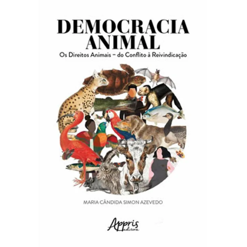 DEMOCRACIA ANIMAL: OS DIREITOS ANIMAIS - DO CONFLITO À REINVINDICAÇÃO
