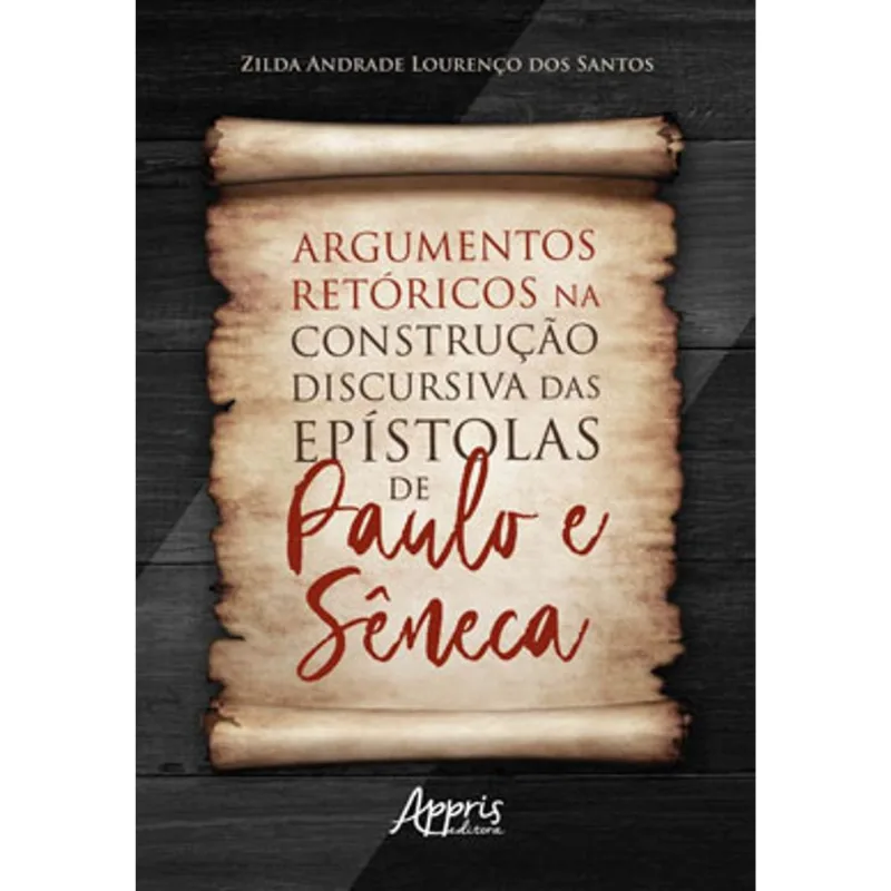 ARGUMENTOS RETÓRICOS NA CONSTRUÇÃO DISCURSIVA DAS EPÍSTOLAS DE PAULO E SÊNECA