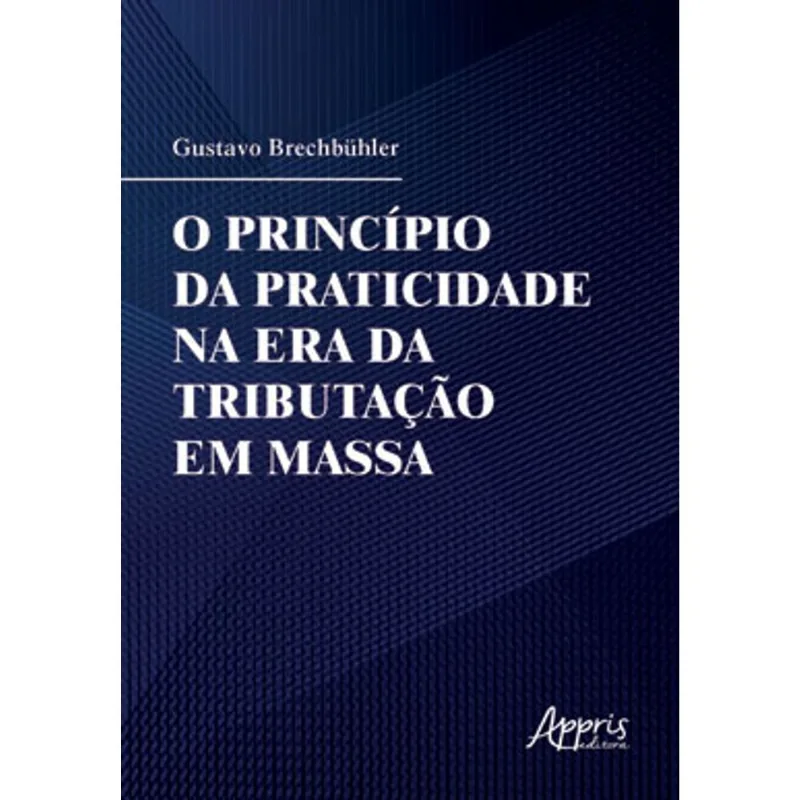 O PRINCÍPIO DA PRATICIDADE NA ERA DA TRIBUTAÇÃO EM MASSA