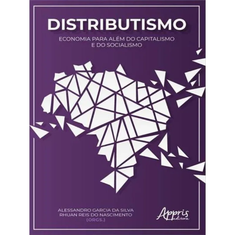 DISTRIBUTISMO: ECONOMIA PARA ALÉM DO CAPITALISMO E DO SOCIALISMO
