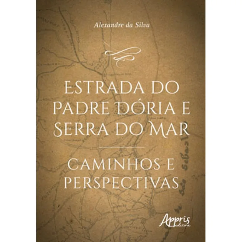 ESTRADA DO PADRE DÓRIA E SERRA DO MAR: CAMINHOS E PERSPECTIVAS