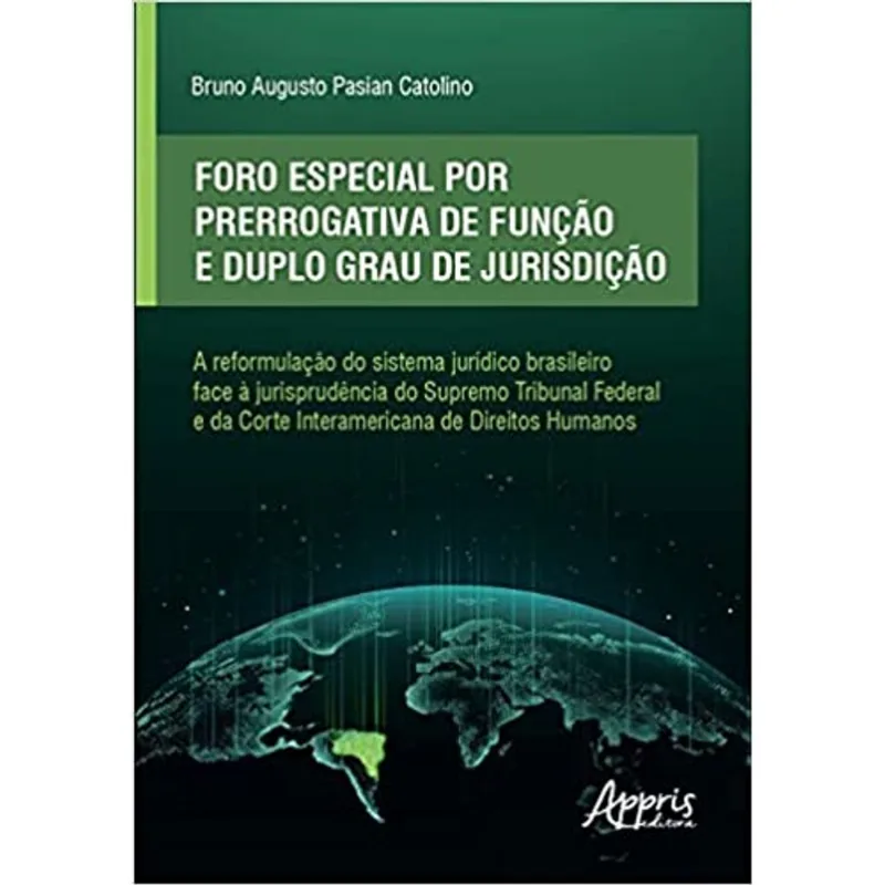 FORO ESPECIAL POR PRERROGATIVA DE FUNÇÃO E DUPLO GRAU DE JURISDIÇÃO