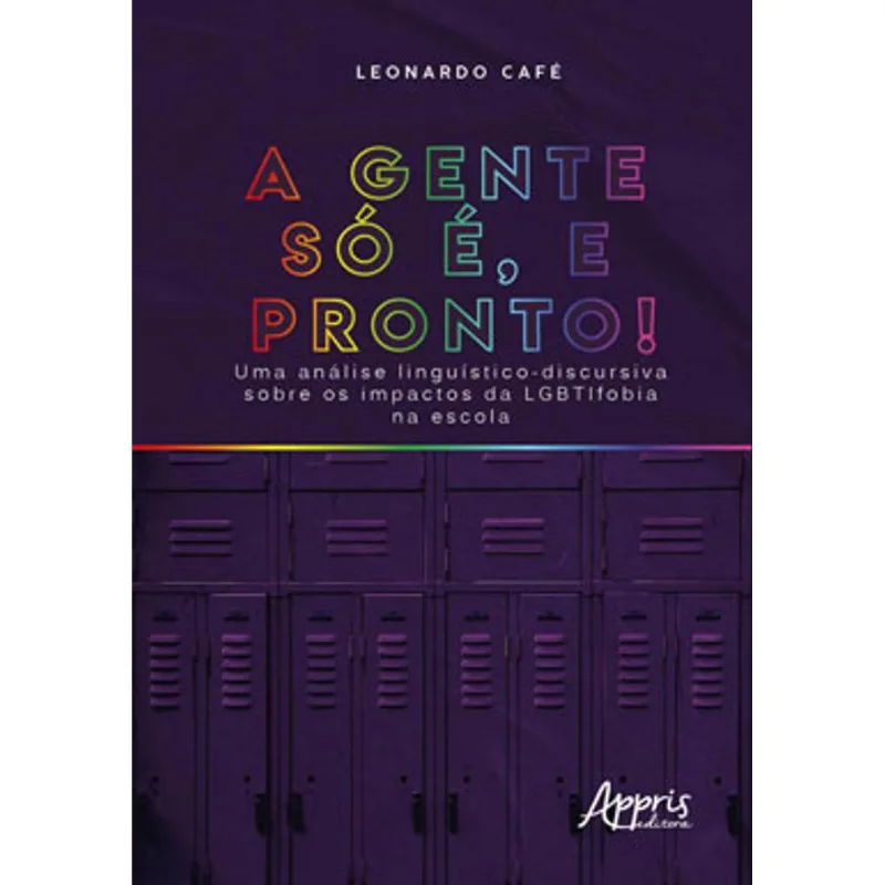 "A GENTE SÓ É, E PRONTO!" UMA ANÁLISE LINGUÍSTICO-DISCURSIVA SOBRE OS IMPACTOS DA LGBTIFOBIA NA ESCO