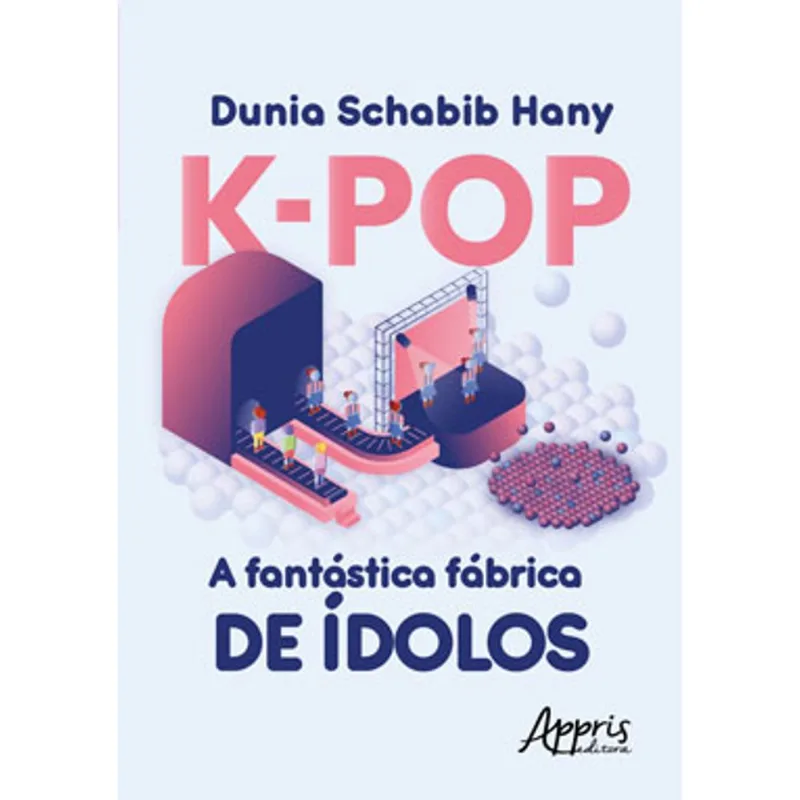 K-POP A FANTÁSTICA FÁBRICA DE ÀDOLOS
