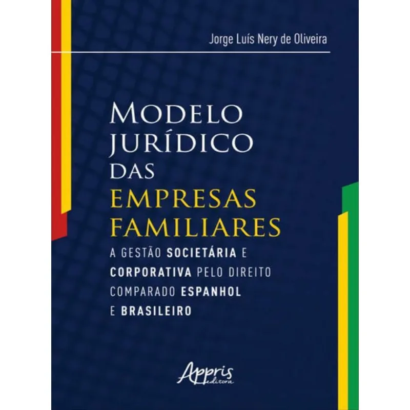 MODELO JURÍDICO DAS EMPRESAS FAMILIARES: A GESTÀO SOCIETÁRIA E CORPORATIVA PELO DIREITO COMPARADO ES