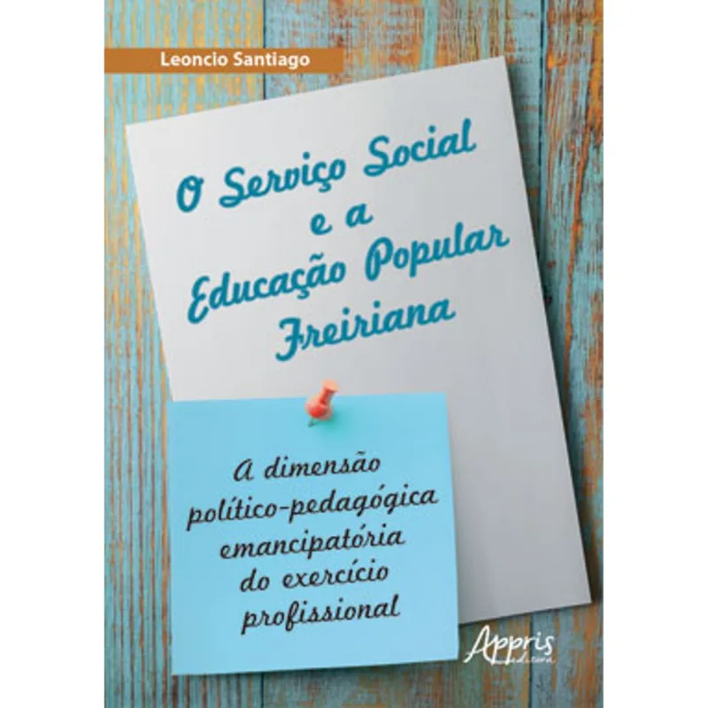 O SERVIÇO SOCIAL E A EDUCAÇÃO POPULAR FREIRIANA