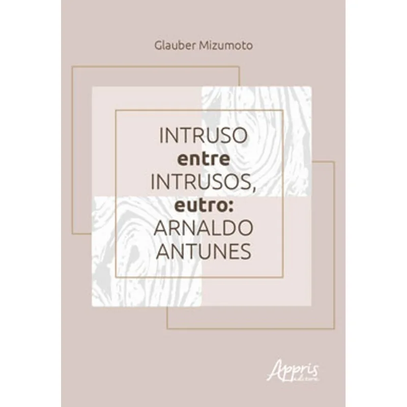 INTRUSO ENTRE INTRUSOS, EUTRO: ARNALDO ANTUNES