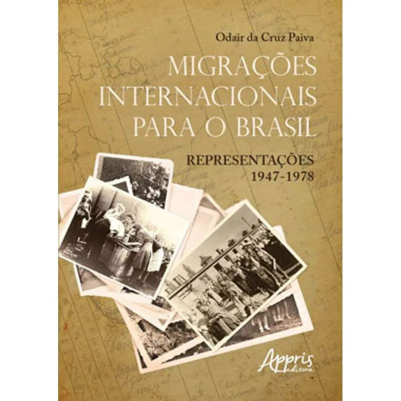 MIGRAÇÕES INTERNACIONAIS PARA O BRASIL: REPRESENTAÇÕES 1947 - 1978