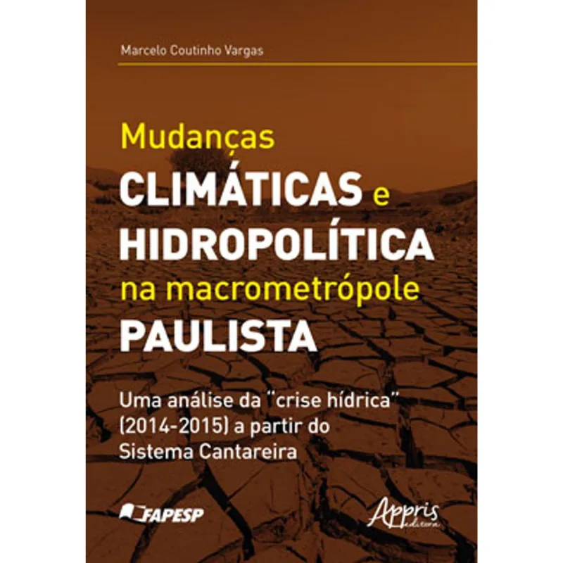 MUDANÇAS CLIMÁTICAS E HIDROPOLÍTICA NA MACROMETRÓPOLE PAULISTA UMA ANÁLISE DA "CRISE HÍDRICA" (2014-