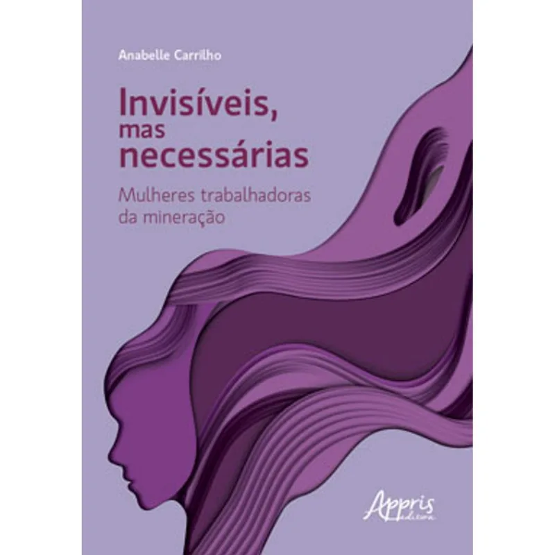 INVISÍVEIS, MAS NECESSÁRIAS: MULHERES TRABALHADORAS DA MINERAÇÃO