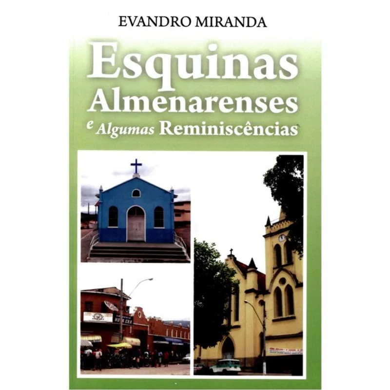 ESQUINAS ALMENARENSES E ALGUMAS REMINISCÊNCIAS