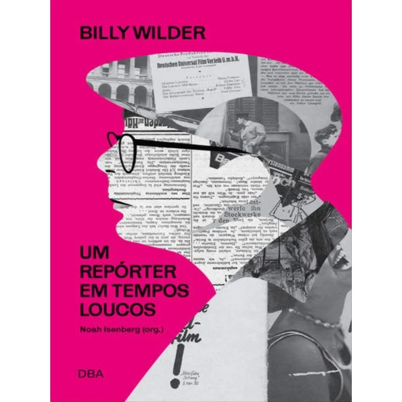 BILLY WILDER: UM REPÓRTER EM TEMPOS LOUCOS