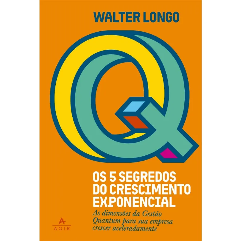 Os 5 Segredos Do Crescimento Exponencial - agir - Livros