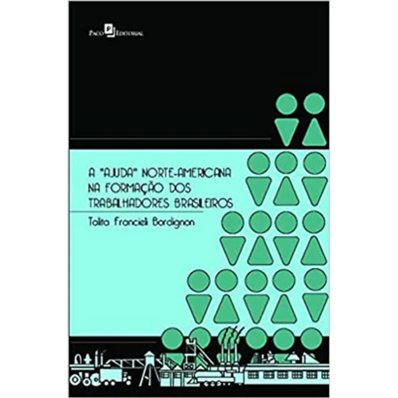 A “AJUDA” NORTE-AMERICANA NA FORMAÇÃO DOS TRABALHADORES BRASILEIROS
