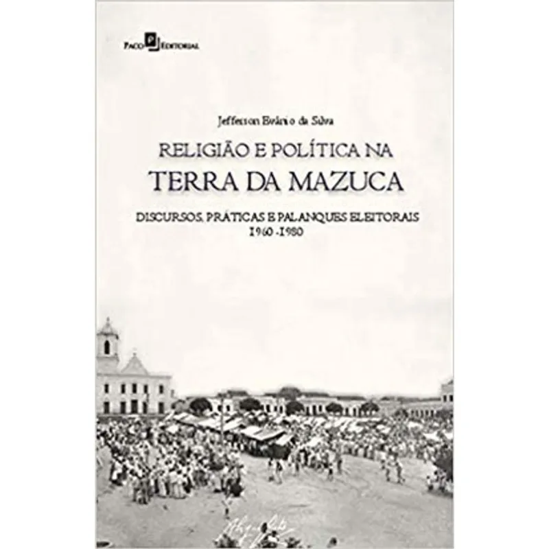 RELIGIÃO E POLÍTICA NA TERRA DA MAZUCA