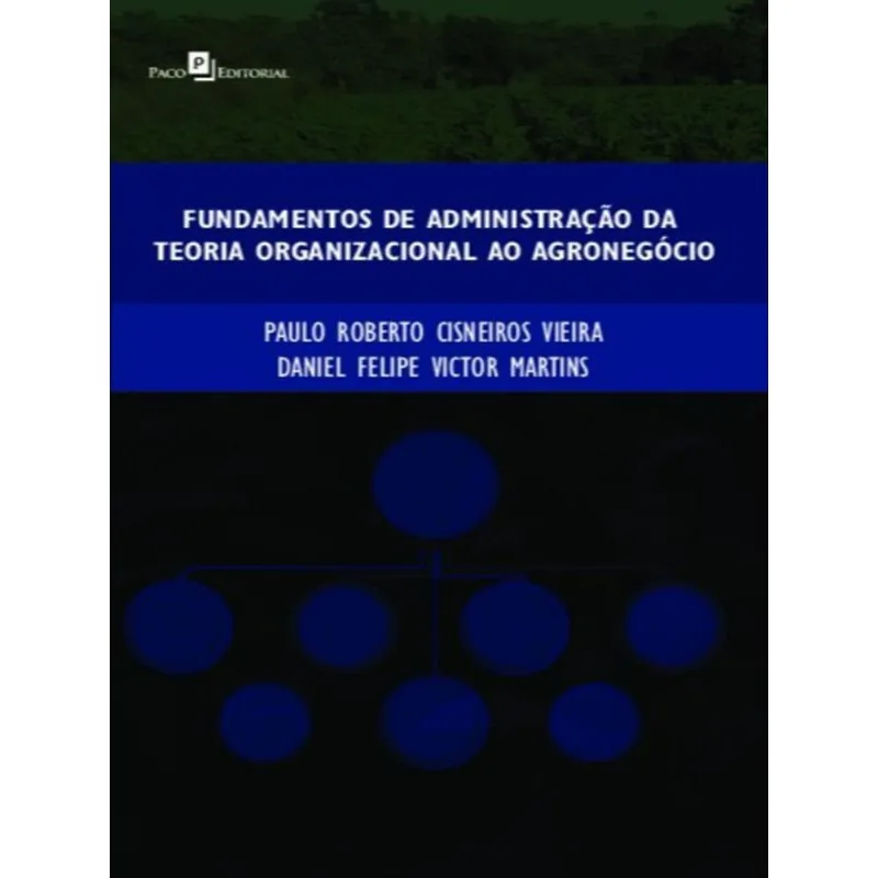FUNDAMENTOS DE ADMINISTRAÇÃO DA TEORIA ORGANIZACIONAL AO AGRONEGÓCIO