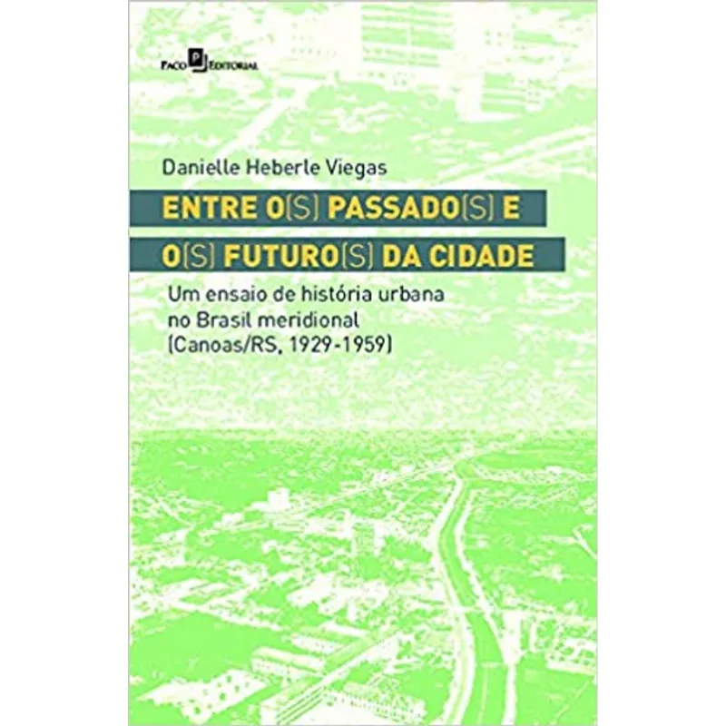 ENTRE O(S) PASSADO(S) E O(S) FUTURO(S) DA CIDADE