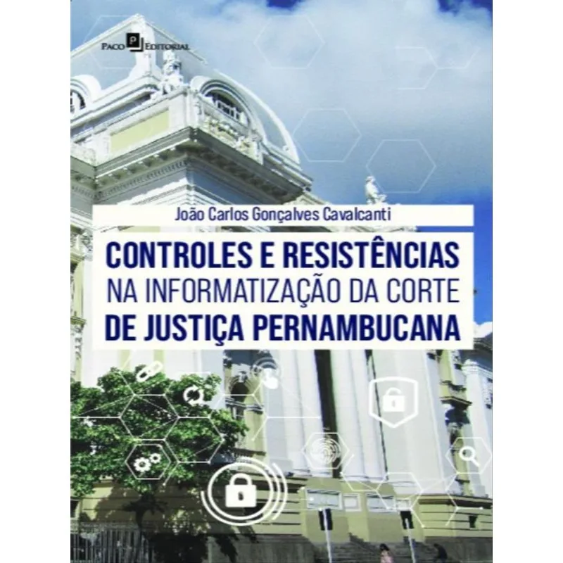 CONTROLES E RESISTÊNCIAS NA INFORMATIZAÇÃO DA CORTE DE JUSTIÇA PERNAMBUCANA