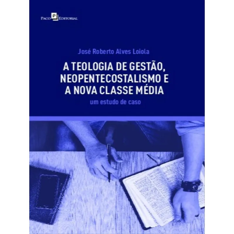 A TEOLOGIA DE GESTÃO, NEOPENTECOSTALISMO E A NOVA CLASSE MÉDIA