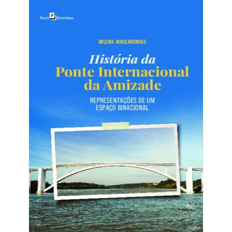 HISTÓRIA DA PONTE INTERNACIONAL DA AMIZADE