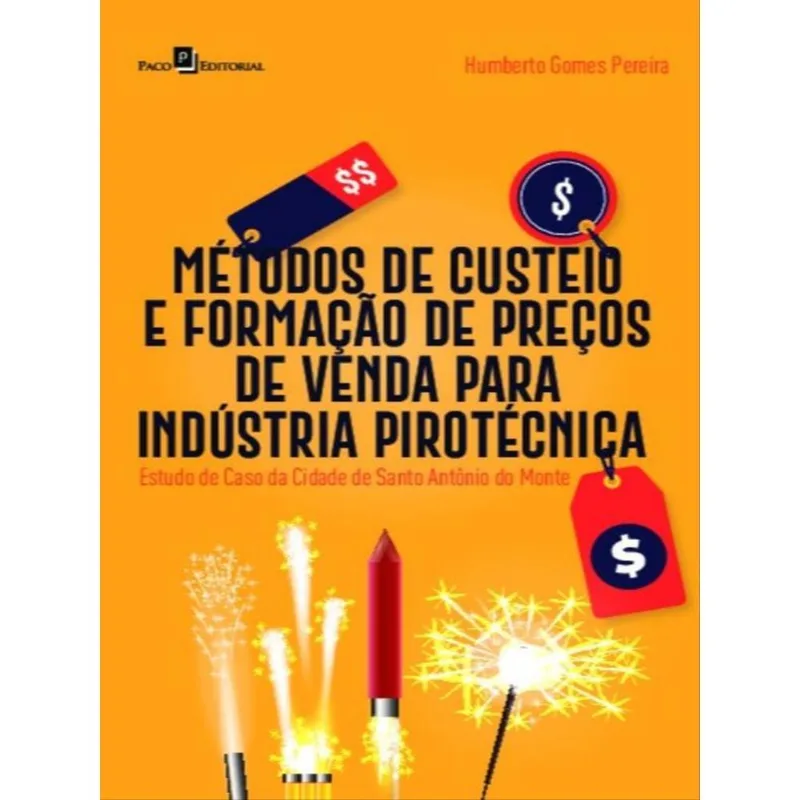 MÉTODOS DE CUSTEIO E FORMAÇÃO DE PREÇOS DE VENDA PARA INDÚSTRIA PIROTÉCNICA