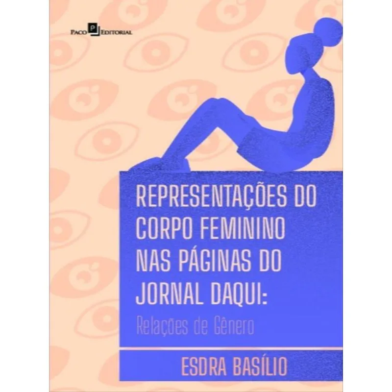 REPRESENTAÇÕES DO CORPO FEMININO NAS PÁGINAS DO JORNAL DAQUI