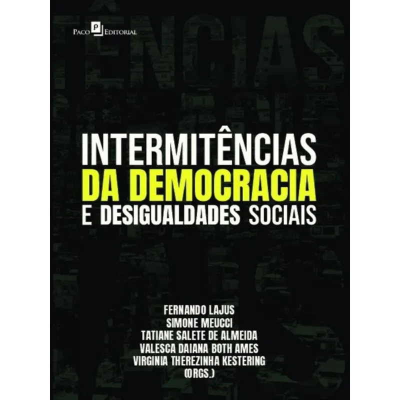INTERMITÊNCIAS DA DEMOCRACIA E DESIGUALDADES SOCIAIS