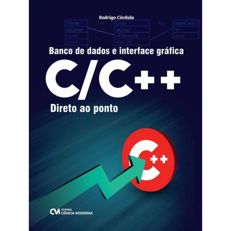 BANCO DE DADOS E INTERFACE GRÁFICA C/C++ DIRETO AO PONTO