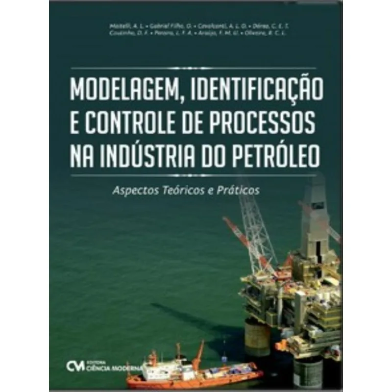 MODELAGEM, IDENTIFICAÇÃO E CONTROLE DE PROCESSOS NA INDÚSTRIA DO PETRÓLEO
