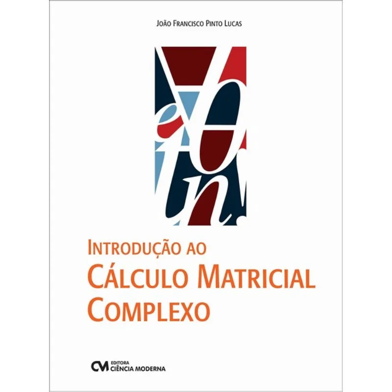 INTRODUÇÃO AO CÁLCULO MATRICIAL COMPLEXO