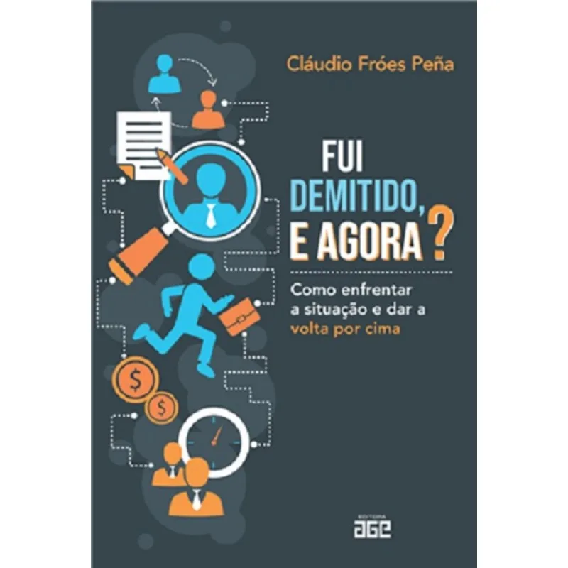 FUI DEMITIDO, E AGORA? - Editora Age - Livros
