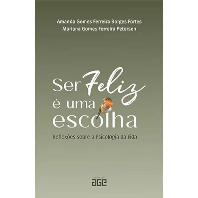 LIVRO SER FELIZ É UMA ESCOLHA - REFLEXÕES SOBRE A PSICOLOGIA DA VIDA (MP ) - EDITORA AGE