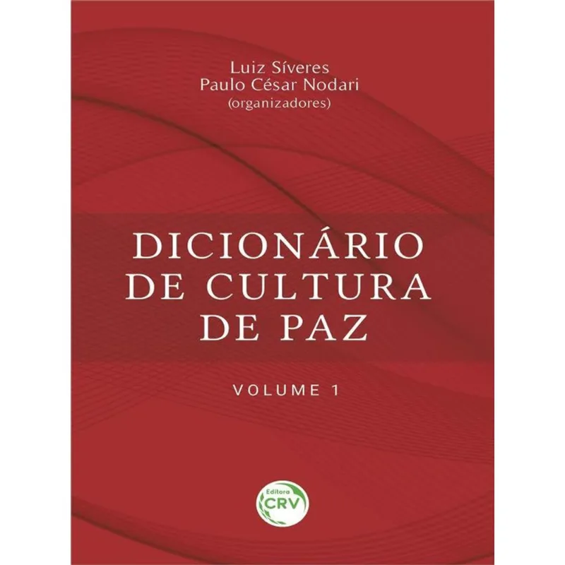 DICIONÁRIO DE CULTURA DE PAZ – VOLUME 1