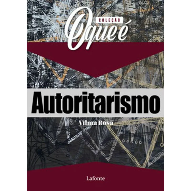 COLEÇÃO O QUE É - AUTORITARISMO