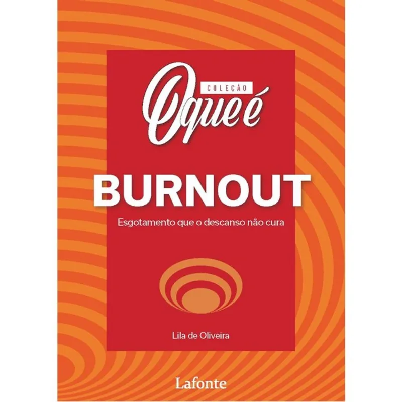 COLEÇÃO O QUE É SAÚDE MENTAL : BURNOUT