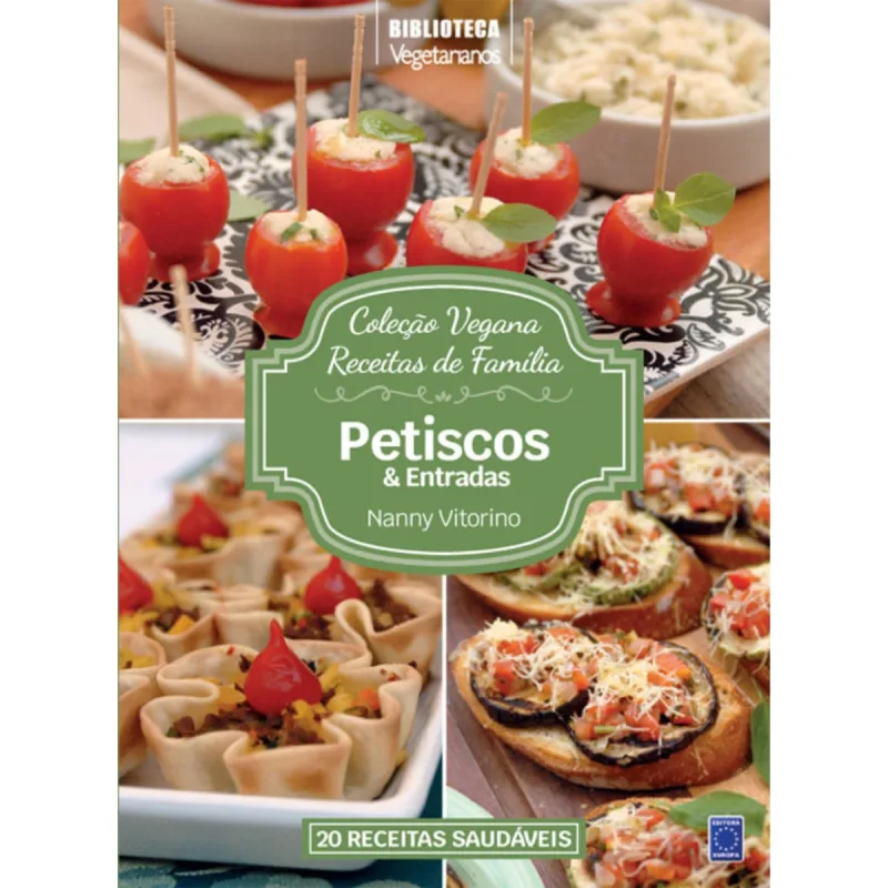 COLEÇÃO RECEITAS VEGANAS  PETISCOS E ENTRADAS NANNY VITORINO EDITORA EUROPA - Editora Europa - Livros