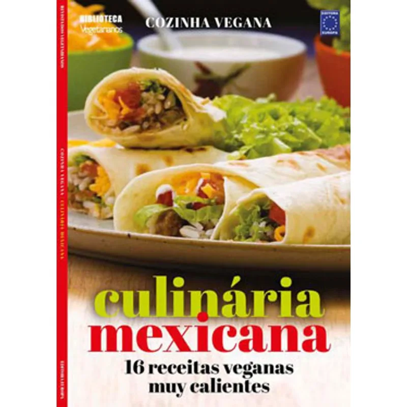 COZINHA VEGANA - CULINÁRIA MEXICANA: 16 RECEITAS VEGANAS MUY CALIENTES